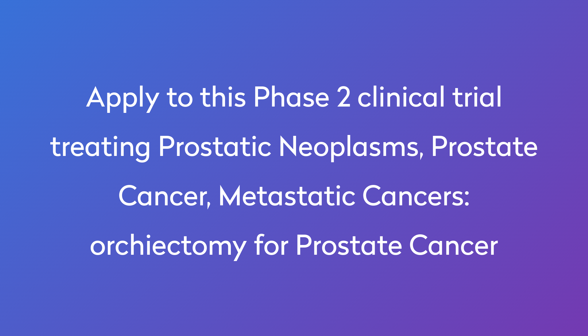 Orchiectomy For Prostate Cancer Clinical Trial 2022 Power